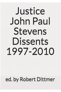 Justice John Paul Stevens Dissents 1997-2010