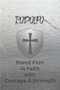 Rodolfo Stand Firm in Faith with Courage & Strength
