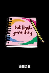 But First. Journaling - Notebook
