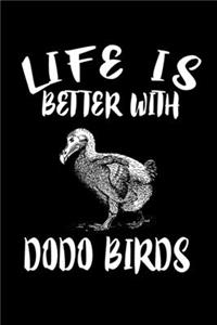 Life Is Better With Dodo Birds