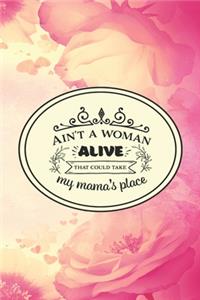 Ain't A Woman Alive That Could Take My Mama's Place