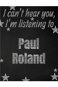 I can't hear you, I'm listening to Paul Roland creative writing lined notebook