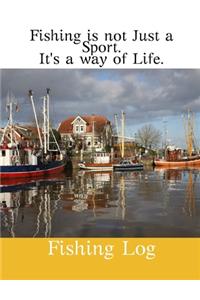 Fishing Is Not Just A Sport.