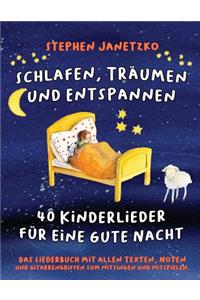 Schlafen, Träumen und Entspannen - 40 Kinderlieder für eine gute Nacht