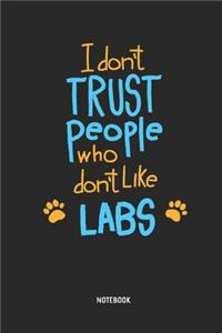 I Don't Trust People Who Don't Like Labs Notebook