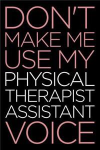 Don't Make Me Use My Physical Therapist Assistant Voice