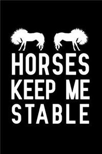 Horses Keep Me Stable