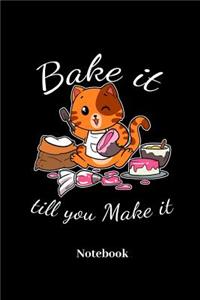 Bake It Till You Make It Notebook