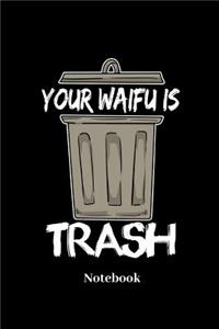 Your Waifu Is Trash Notebook