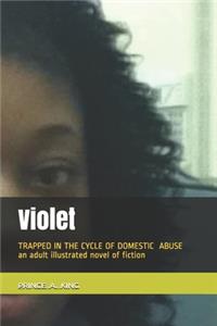 VIOLET trapped in The cycle of domestic abuse.