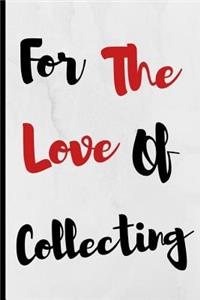 For The Love Of Collecting