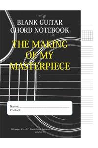 The Making Of My Masterpiece - Blank Guitar Chord Notebook