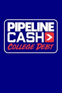 Pipeline Cash > College Debt