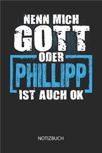Nenn mich Gott oder - Phillipp - ist auch OK - Notizbuch