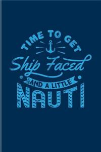 Time To Get Ship Faced And A Little Nauti