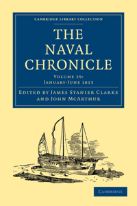 Naval Chronicle: Volume 29, January-July 1813