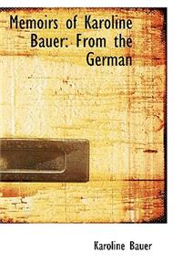 Memoirs of Karoline Bauer: From the German