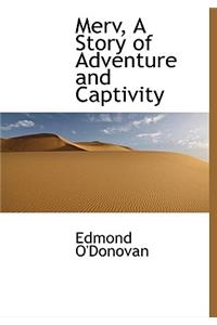Merv, a Story of Adventure and Captivity