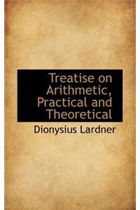 Treatise on Arithmetic, Practical and Theoretical