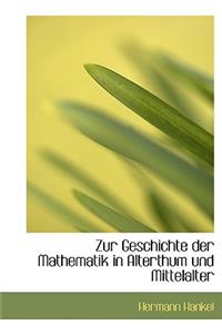 Zur Geschichte Der Mathematik in Alterthum Und Mittelalter