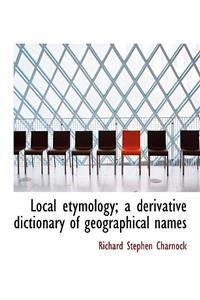 Local Etymology; A Derivative Dictionary of Geographical Names