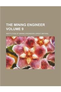 The Mining Engineer Volume 9