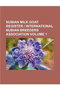 Nubian Milk Goat Register International Nubian Breeders Association Volume 1
