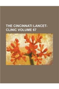 The Cincinnati Lancet-Clinic Volume 67