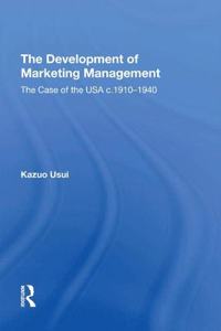 The Development of Marketing Management: The Case of the USA C. 1910-1940