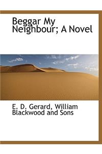 Beggar My Neighbour; A Novel