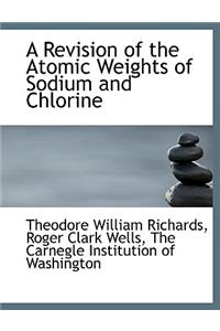 A Revision of the Atomic Weights of Sodium and Chlorine