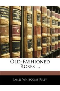 Old-Fashioned Roses ...