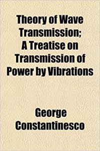 Theory of Wave Transmission; A Treatise on Transmission of Power by Vibrations