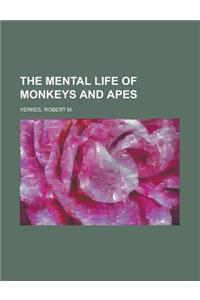 The Mental Life of Monkeys and Apes