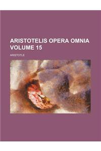Aristotelis Opera Omnia Volume 15