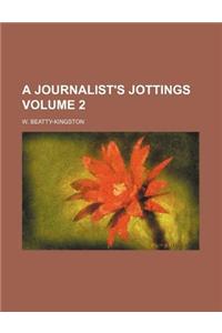 A Journalist's Jottings Volume 2