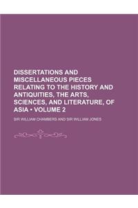 Dissertations and Miscellaneous Pieces Relating to the History and Antiquities, the Arts, Sciences, and Literature, of Asia (Volume 2)