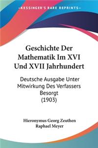 Geschichte Der Mathematik Im XVI Und XVII Jahrhundert