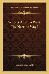 Who Is Able to Walk the Narrow Way?