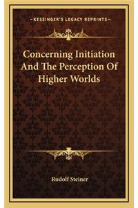 Concerning Initiation and the Perception of Higher Worlds
