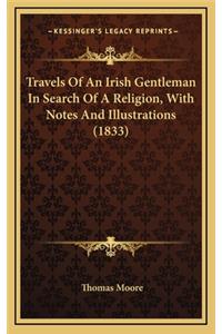 Travels of an Irish Gentleman in Search of a Religion, with Notes and Illustrations (1833)