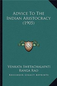 Advice to the Indian Aristocracy (1905)