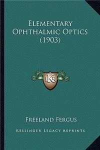 Elementary Ophthalmic Optics (1903)