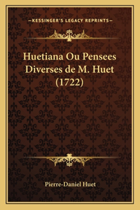 Huetiana Ou Pensees Diverses de M. Huet (1722)