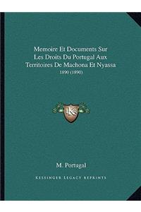 Memoire Et Documents Sur Les Droits Du Portugal Aux Territoires De Machona Et Nyassa: 1890 (1890)