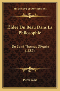 L'Idee Du Beau Dans La Philosophie: De Saint Thomas D'Aquin (1887)