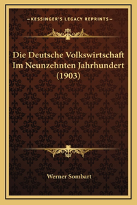 Deutsche Volkswirtschaft Im Neunzehnten Jahrhundert (1903)