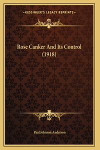 Rose Canker And Its Control (1918)