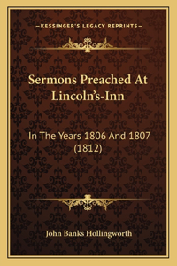 Sermons Preached At Lincoln's-Inn