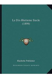 Dix-Huitieme Siecle (1899)